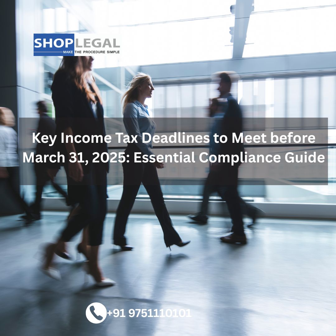 Key Income Tax Deadlines to Meet before March 31, 2025: Essential Compliance Guide