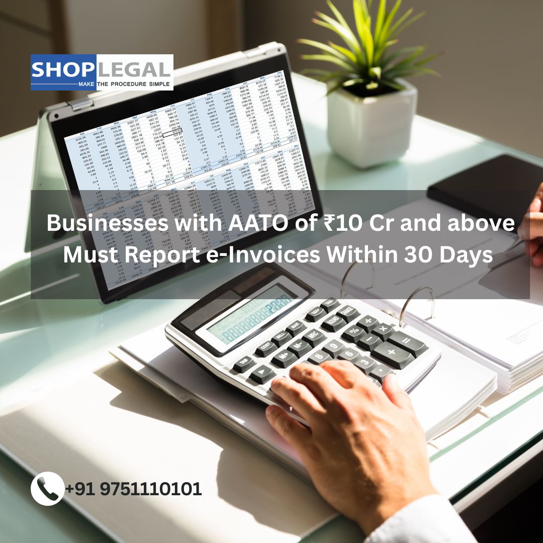 Businesses with AATO of ₹10 Cr and above Must Report e-Invoices Within 30 Days